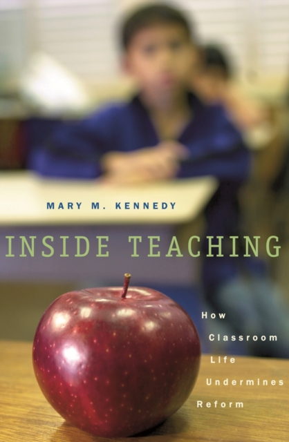 Inside Teaching : How Classroom Life Undermines Reform, EPUB eBook