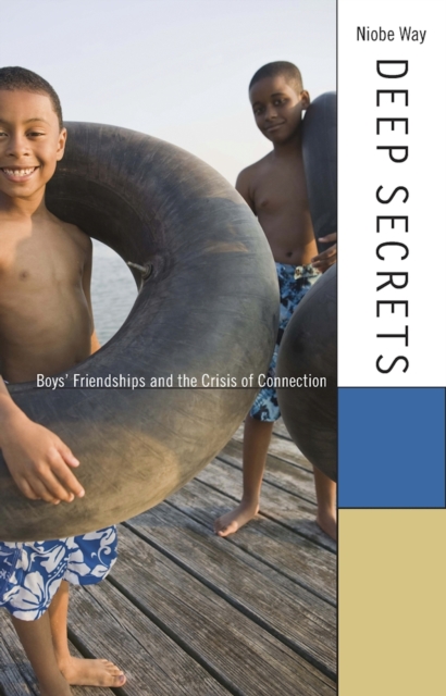 Deep Secrets : Boys' Friendships and the Crisis of Connection, EPUB eBook