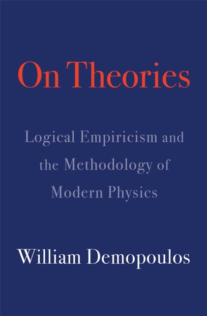 On Theories : Logical Empiricism and the Methodology of Modern Physics, EPUB eBook
