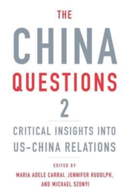 The China Questions 2 : Critical Insights into US-China Relations, Hardback Book