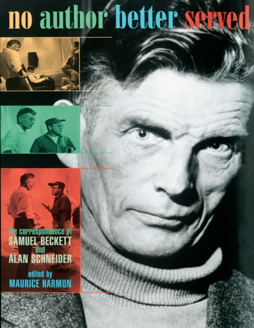 No Author Better Served : The Correspondence of Samuel Beckett and Alan Schneider, PDF eBook