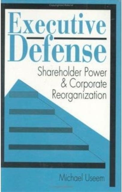 Executive Defense : Shareholder Power and Corporate Reorganization, Hardback Book