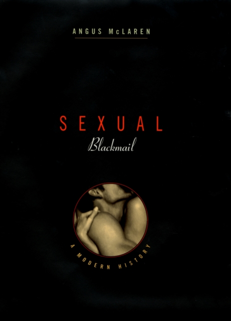 Sexual Blackmail : A Modern History, PDF eBook