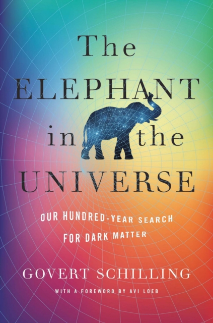 The Elephant in the Universe : Our Hundred-Year Search for Dark Matter, EPUB eBook