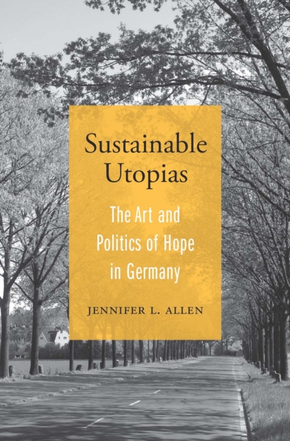 Sustainable Utopias : The Art and Politics of Hope in Germany, EPUB eBook