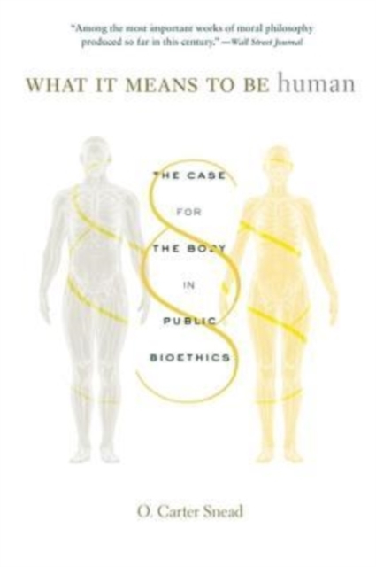 What It Means to Be Human : The Case for the Body in Public Bioethics, Paperback / softback Book
