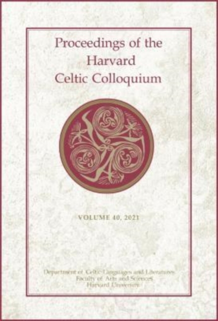 Proceedings of the Harvard Celtic Colloquium, 40: 2021, Hardback Book