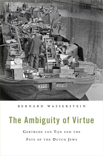 The Ambiguity of Virtue : Gertrude van Tijn and the Fate of the Dutch Jews, Hardback Book