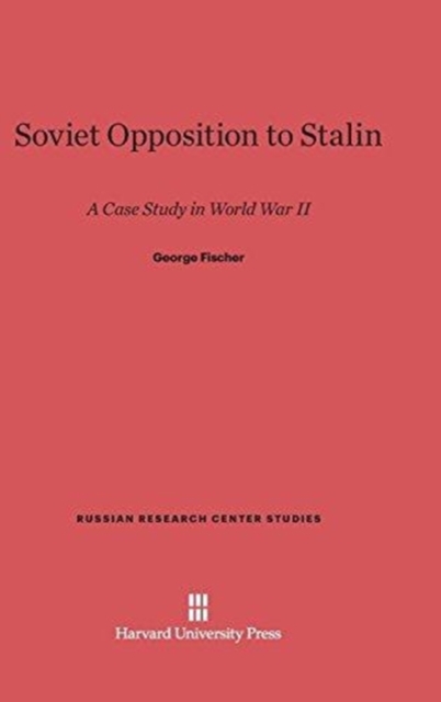 Soviet Opposition to Stalin : A Case Study in World War II, Hardback Book