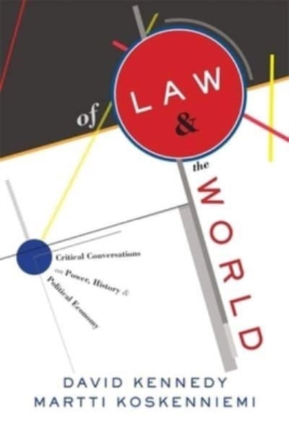 Of Law and the World : Critical Conversations on Power, History, and Political Economy, Hardback Book