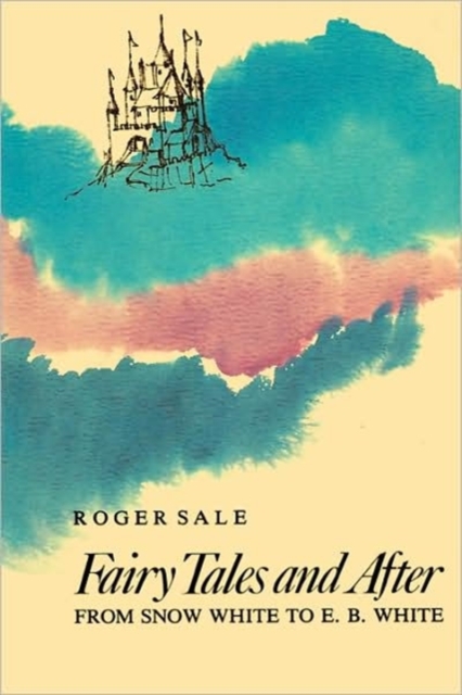 Fairy Tales and After : From Snow White to E. B. White, Paperback / softback Book