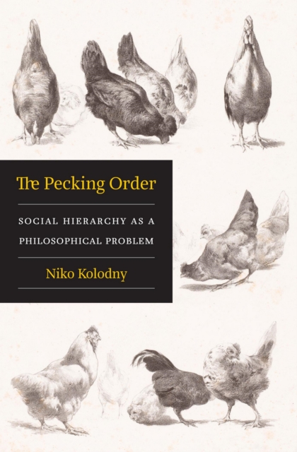 The Pecking Order : Social Hierarchy as a Philosophical Problem, EPUB eBook