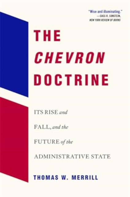 The Chevron Doctrine : Its Rise and Fall, and the Future of the Administrative State, Paperback / softback Book
