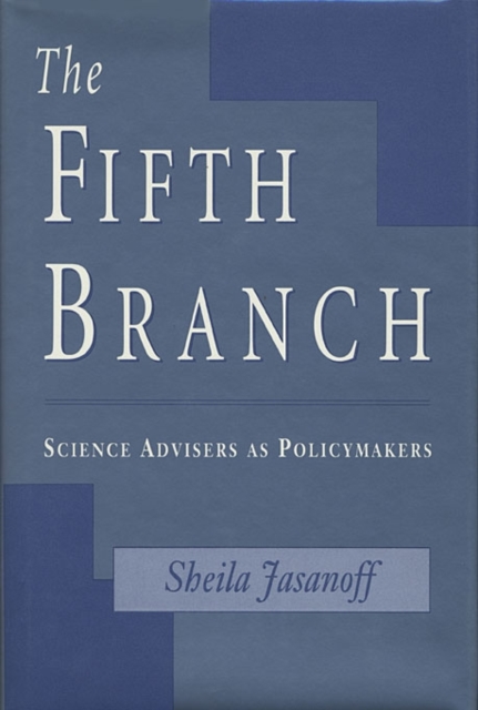The Fifth Branch : Science Advisers as Policymakers, Paperback / softback Book