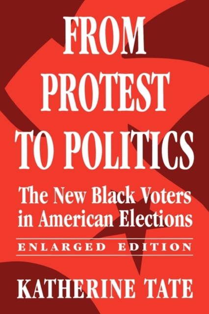 From Protest to Politics : The New Black Voters in American Elections, Enlarged Edition, Paperback / softback Book