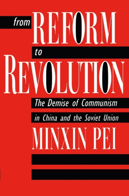 From Reform to Revolution : The Demise of Communism in China and the Soviet Union, Paperback / softback Book