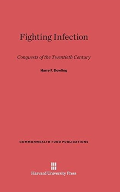 Fighting Infection : Conquests of the Twentieth Century, Hardback Book