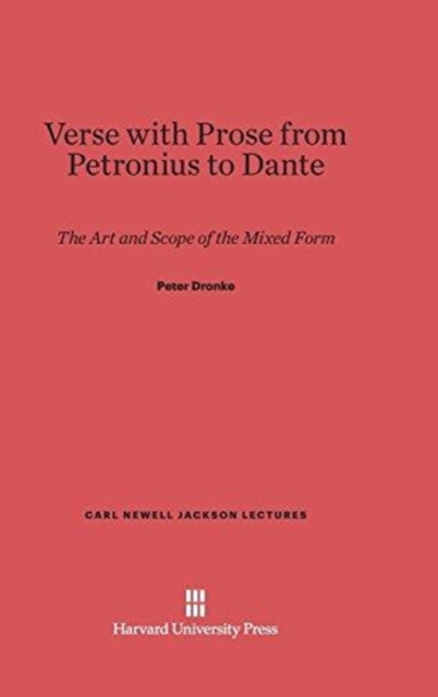 Verse with Prose from Petronius to Dante : The Art and Scope of the Mixed Form, Hardback Book