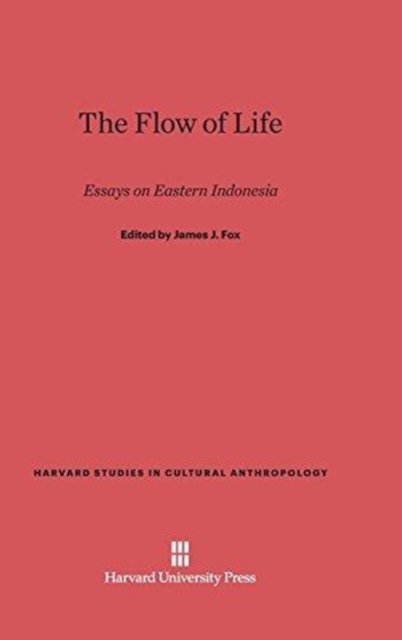 The Flow of Life : Essays on Eastern Indonesia, Hardback Book