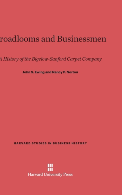 Broadlooms and Businessmen : A History of the Bigelow-Sanford Carpet Company, Hardback Book