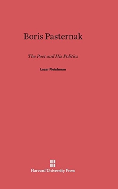 Boris Pasternak : The Poet and His Politics, Hardback Book