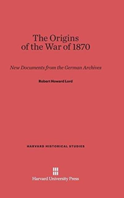 The Origins of the War of 1870 : New Documents from the German Archives, Hardback Book