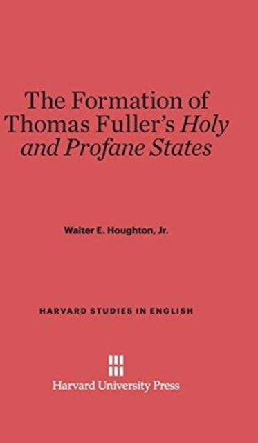 The Formation of Thomas Fuller's Holy and Profane States, Hardback Book