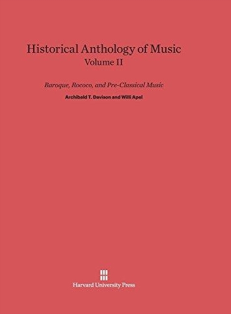 Historical Anthology of Music, Volume II: Baroque, Rococo, and Pre-Classical Music, Hardback Book