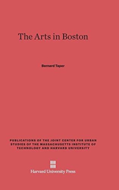 The Arts in Boston : An Outsider's Inside View of the Cultural Estate, Hardback Book