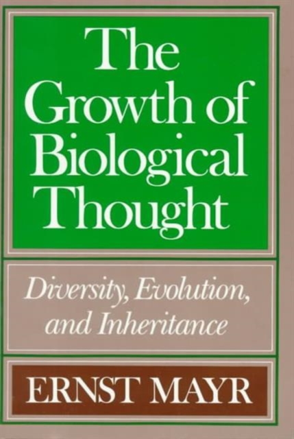 The Growth of Biological Thought : Diversity, Evolution, and Inheritance, Paperback / softback Book