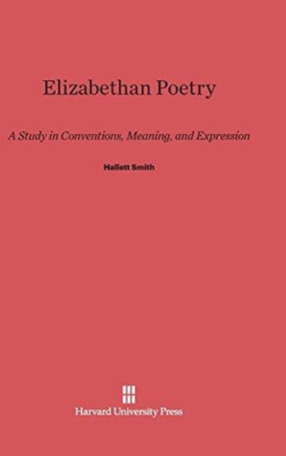 Elizabethan Poetry : A Study in Conventions, Meaning, and Expression, Hardback Book