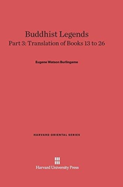 Buddhist Legends: Translated from the Original Pali Text of the Dhammapada Commentary, Part 3 : Translation of Books 13-26, Hardback Book