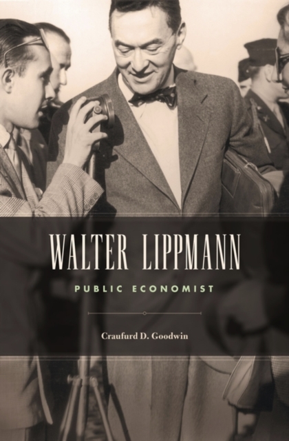 Walter Lippmann : Public Economist, Hardback Book
