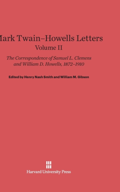 Mark Twain-Howells Letters: The Correspondence of Samuel L. Clemens and William D. Howells, 1872-1910, Volume II, Hardback Book
