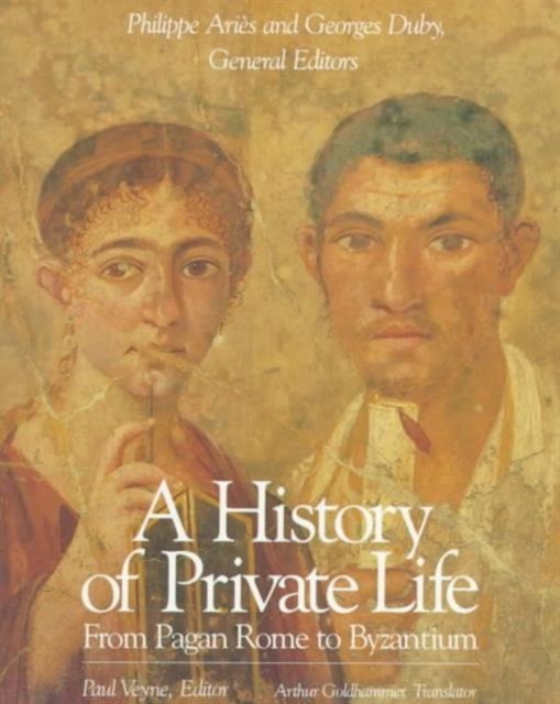 A History of Private Life : From Pagan Rome to Byzantium Volume I, Paperback / softback Book