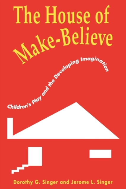 The House of Make-Believe : Children’s Play and the Developing Imagination, Paperback / softback Book