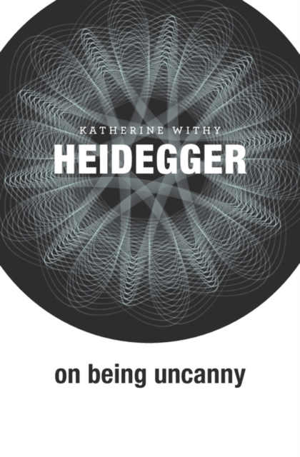 Heidegger on Being Uncanny, Hardback Book
