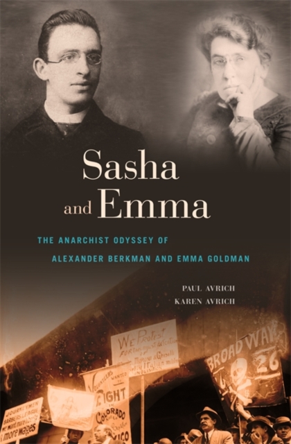 Sasha and Emma : The Anarchist Odyssey of Alexander Berkman and Emma Goldman, Paperback / softback Book