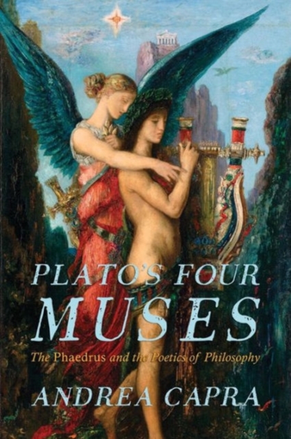 Plato’s Four Muses : The Phaedrus and the Poetics of Philosophy, Paperback / softback Book