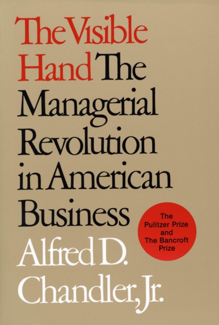 The Visible Hand : The Managerial Revolution in American Business, EPUB eBook