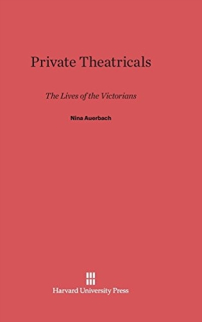 Private Theatricals : The Lives of the Victorians, Hardback Book