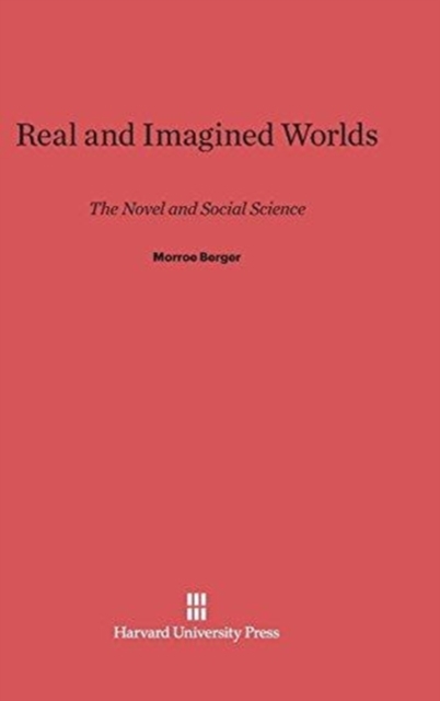 Real and Imagined Worlds : The Novel and Social Science, Hardback Book