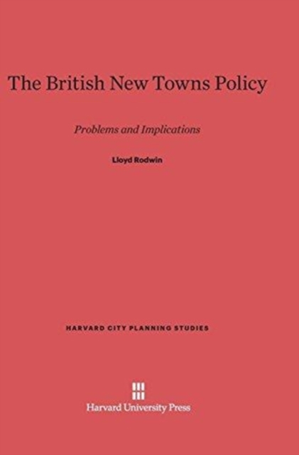 The British New Towns Policy : Problems and Implications, Hardback Book