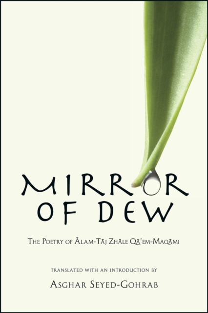 Mirror of Dew : The Poetry of Alam-taj Zhale Qa’em-Maqami, Paperback / softback Book