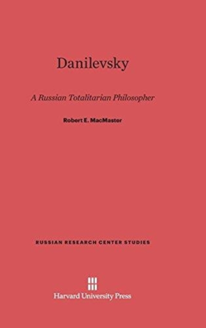 Danilevsky : A Russian Totalitarian Philosopher, Hardback Book