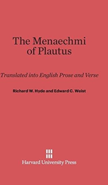 The Menaechmi of Plautus : Translated Into English Prose and Verse, with a Preface by E. K. Rand, Hardback Book