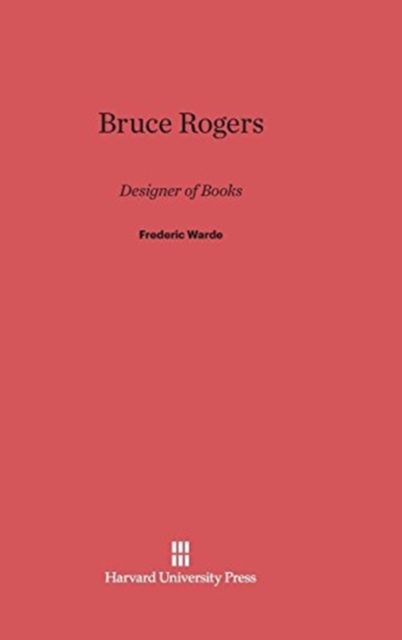 Bruce Rogers : Designer of Books, Hardback Book