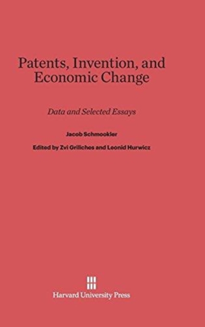 Patents, Invention, and Economic Change : Data and Selected Essays, Hardback Book
