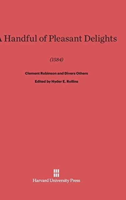 A Handful of Pleasant Delights (1584) by Clement Robinson and Divers Others, Hardback Book