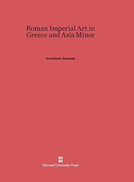 Roman Imperial Art in Greece and Asia Minor, Hardback Book